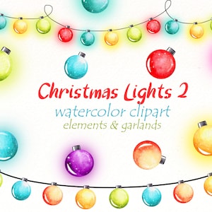 May include: Watercolour clipart of Christmas lights in various colours, including red, green, blue, yellow, and purple. The lights are strung together in a garland and are also available as individual elements. The text "Christmas Lights 2 watercolour clipart elements & garlands" is written below the lights.