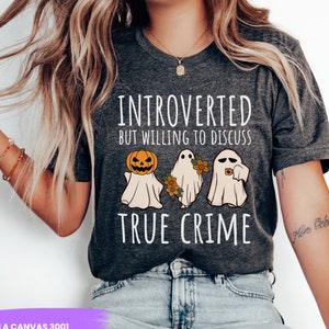 True Crime Halloween Shirt, Funny Introverted Shirt, Funny True Crime Gift, Introverted T-shirt, Introvert Gift, True Crime Lover Gifts