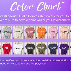 May include: Color chart showing 16 Bella Canvas shirt colors. The colors include black, athletic heather, natural, heather mauve, orange, pink, heather peach, navy, soft cream, red, white, dark grey heather, heather olive, heather navy, team purple, and maroon.