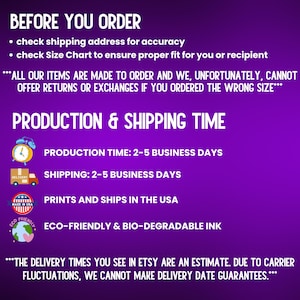 May include: A purple graphic with white text detailing order instructions, production, and shipping times. The text includes information about checking the shipping address, size chart, and return policy. It also states that prints and ships in the USA.