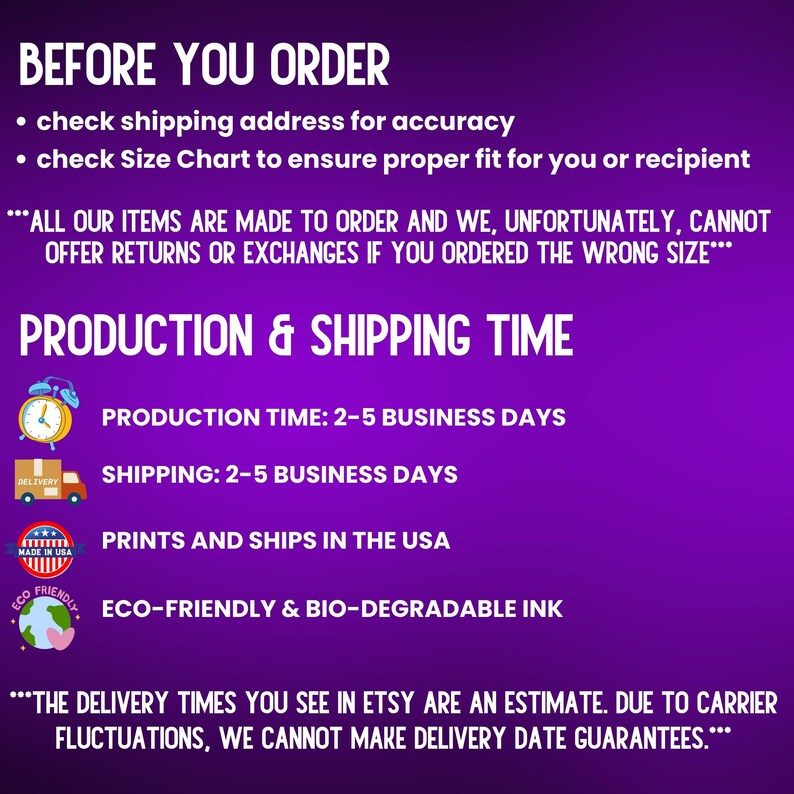 May include: A purple graphic with white text detailing order instructions, production, and shipping times. The text includes reminders to check the shipping address and size chart before ordering. It also states that items are made to order.