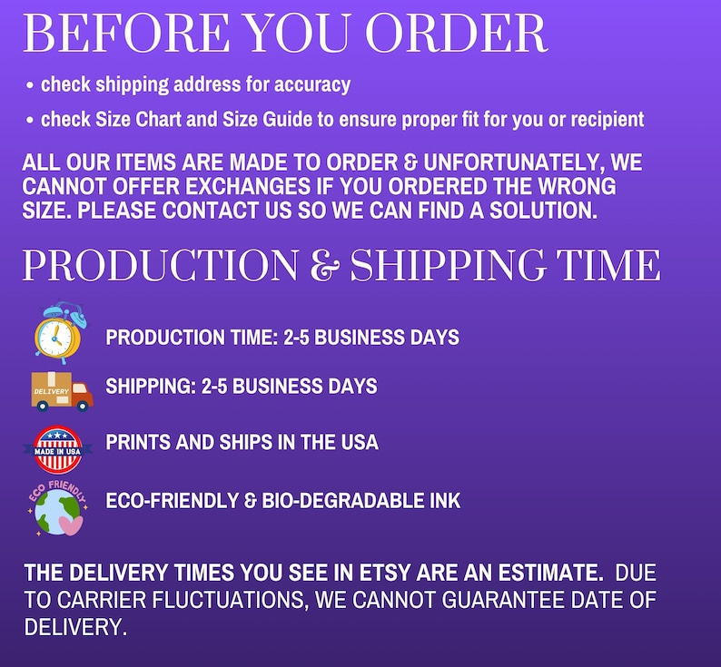 May include: A purple informational graphic with white text titled BEFORE YOU ORDER and PRODUCTION & SHIPPING TIME. It includes icons of a clock, a delivery truck, a USA badge, and a globe, detailing business days and eco-friendly ink usage.