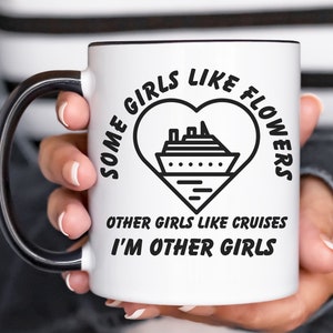 Cruise Mug, Some Girls Like Flowers, Cruise Vacation Coffee Mug, Gift for Cruise, Funny Cruise Cup, Love Cruises, Tropical Cruise, Cruising