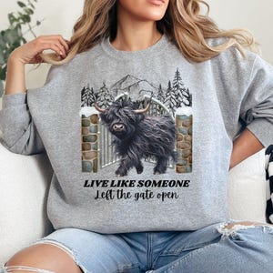 Highland Cow Sweatshirt, Live Like Someone Left the Gate Open Shirt, Gift for Cow Lover, Highland Cow Crewneck, Cow Gifts, Highland Shirts