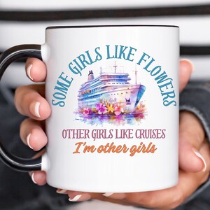 Cruise Coffee Mug, Some Girls Like Flowers, Cruise Vacation Mug, Gift for Cruise, Funny Cruise Cup, Love Cruises, Tropical Cruise, Cruising