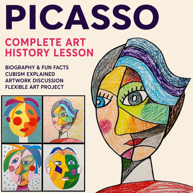 May include: An educational art resource titled PICASSO COMPLETE ART HISTORY LESSON. The text includes BIOGRAPHY & FUN FACTS, CUBISM EXPLAINED, ARTWORK DISCUSSION, and FLEXIBLE ART PROJECT. It features five colorful, cubist-style portrait drawings.