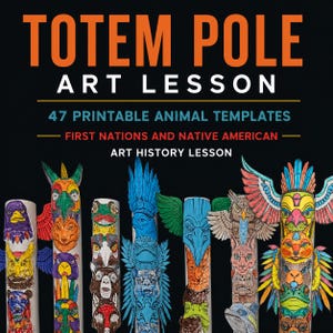 May include: A digital art lesson titled TOTEM POLE ART LESSON 47 PRINTABLE ANIMAL TEMPLATES FIRST NATIONS AND NATIVE AMERICAN ART HISTORY LESSON featuring several cylindrical paper structures decorated with colorful animal illustrations.