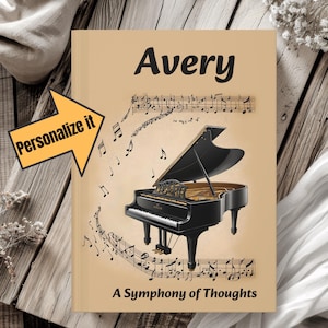 May include: A tan journal cover with the name "Avery" printed in black at the top. A black grand piano with musical notes is in the centre of the cover. The text "A Symphony of Thoughts" is printed at the bottom of the cover.