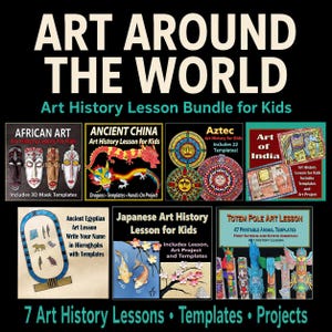 Art Around the World Bundle, Art History Curriculum, 7 Printable Art Lessons, Homeschool World Cultures Elementary Art Projects