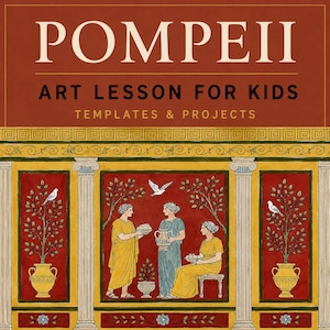 May include: A digital art lesson guide titled POMPEII ART LESSON FOR KIDS TEMPLATES & PROJECTS. The cover features a classical Roman-style mural with three figures in tunics, decorative columns, potted trees with birds, and red and yellow panels.