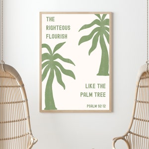 May include: A printable wall art design featuring a green palm tree and the text "The Righteous Flourish Like The Palm Tree Psalm 92:12".