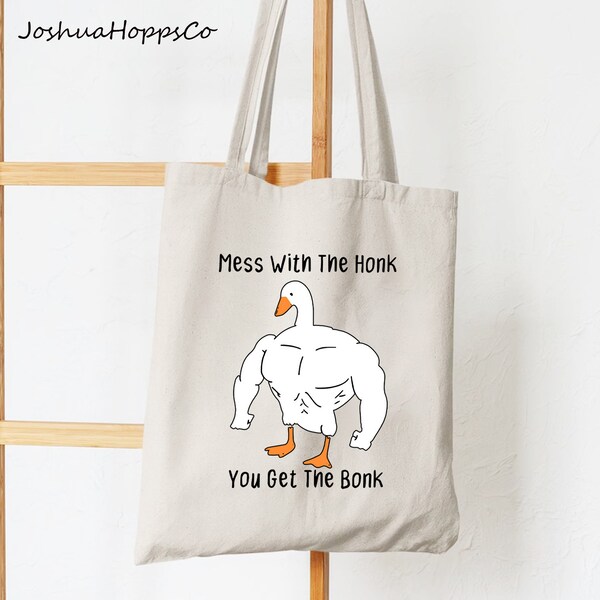 Goose Tote Bag, Silly Goose Tote Bag, Mess With The Honk You Get The Bonk Tote Bag, Funny Goose Tote Bag, Goose Lover Gift, Funny Meme Bag