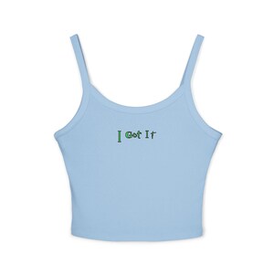 I Got It - Women&#39;s Spaghetti Strap Tank Top, Summer Casual Wear, Cute Gift, Beachwear, Trendy Outfit
