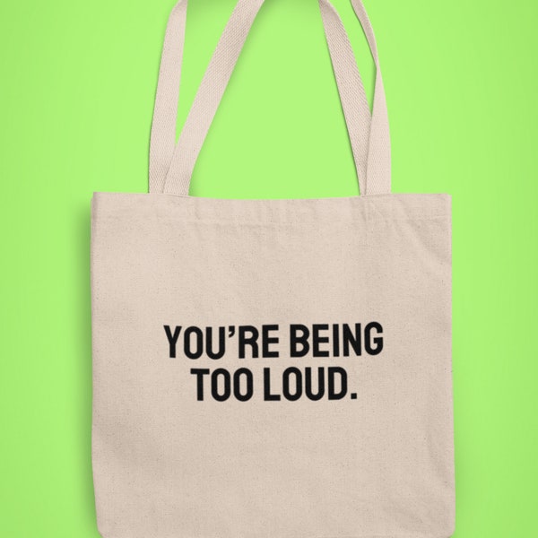 Youre Being Too Loud Organic Cotton Canvas Tote Bag, SWIFT DELIVERY, Eco-friendly, back to school, Youre Being Too Loud Pop Music Lyrics