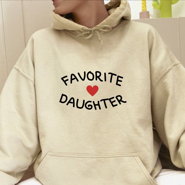 Favorite Daughter Hoodie, Funny Daughter Sweatshirt, Adult Daughter, Family Reunion Long Sleeve, Birthday Daughter, College Hoodie, Sister