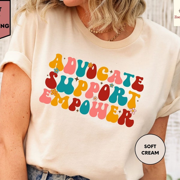 Advocate shirt, Advocate Support Empower, Awareness Shirt, Inclusion Shirt, Neurodiversity Tee, Empowered women