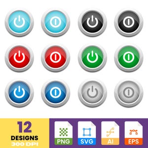May include: A collection of twelve colorful power button designs. The buttons are round with a glossy finish and a white power symbol. Colors include blue, red, green, black, and gray. The image also includes file type icons and the text "12 Designs 300 DPI".