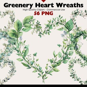 May include: Watercolor illustrations of heart-shaped wreaths made of various green leaves and foliage. The image includes the text "Greenery Heart Wreaths" and "56 PNG". High-quality clipart for commercial use.