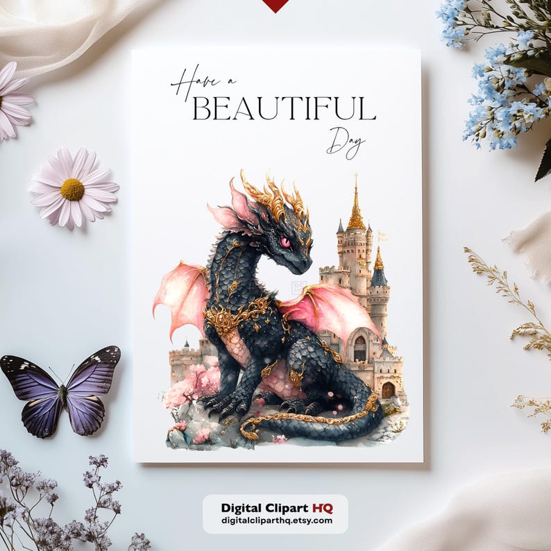 May include: A greeting card with a watercolor illustration of a black dragon with gold accents and pink wings, in front of a castle. The card reads "Have a BEAUTIFUL Day". A butterfly and flowers are in the background.