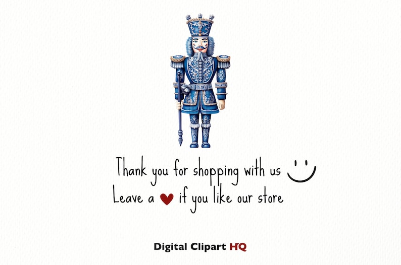 May include: A blue and gold nutcracker with a mustache and a crown stands holding a stick. The text "Thank you for shopping with us ☺ Leave a ❤ if you like our store Digital Clipart HQ" is below the nutcracker.