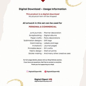 May include: A digital download information sheet with text about usage rights for personal and commercial use. Includes a list of applications such as junk journals, scrapbooking, and invitations. The shop's name and Etsy address are also included.