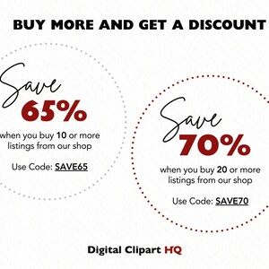 May include: A white background with two red circles with dotted borders. The circles contain the text "Save 65%" and "Save 70%" with the text "when you buy 10 or more listings from our shop Use Code: SAVE65" and "when you buy 20 or more listings from our shop Use Code: SAVE70" below the percentages. The text "BUY MORE AND GET A DISCOUNT" is at the top of the image. The text "Digital Clipart HQ" is at the bottom of the image.