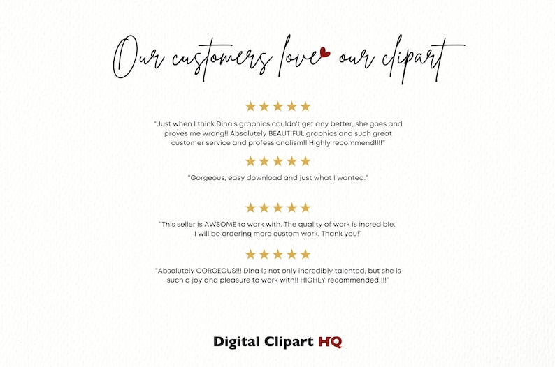 May include: A white background with the text "Our customers love our clipart" in black cursive font. Below the text are four customer reviews with five-star ratings and quotes about the quality of the clipart and the seller's service. The text "Digital Clipart HQ" is at the bottom of the image.