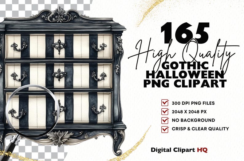May include: A black and white striped dresser with ornate hardware. The image includes the text "165 High Quality Gothic Halloween PNG Clipart". The image also includes the text "300 DPI PNG FILES", "2048 X 2048 PX", "NO BACKGROUND", and "CRISP & CLEAR QUALITY".