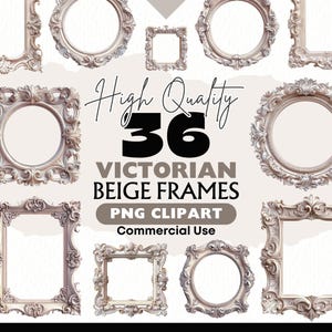 May include: A collection of 36 beige Victorian frames in various shapes, including round and rectangular, with ornate detailing. The image includes the text "High Quality 36 Victorian Beige Frames PNG Clipart Commercial Use."