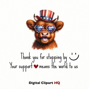 May include: A cartoon Highland cow wearing a red, white, and blue hat and heart-shaped sunglasses with stars. The text "Thank you for stopping by" and "Your support means the world to us" is below the cow. The text "Digital Clipart HQ" is at the bottom of the image.