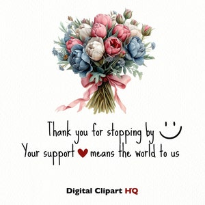 May include: A bouquet of pink, white, and blue flowers tied with a pink ribbon. The text "Thank you for stopping by :) Your support &hearts; means the world to us" and "Digital Clipart HQ" are below the bouquet.