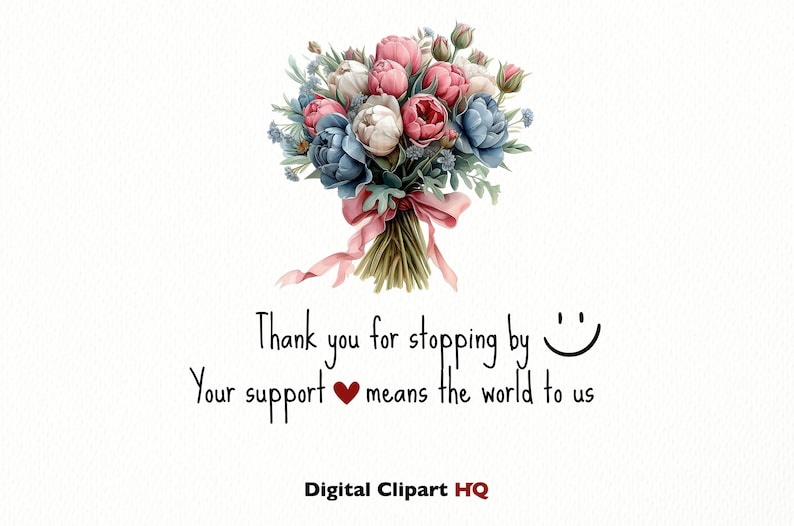 May include: A bouquet of pink, white, and blue flowers tied with a pink ribbon. The text "Thank you for stopping by :) Your support &hearts; means the world to us" and "Digital Clipart HQ" are below the bouquet.