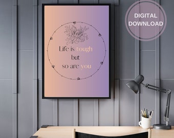 Life Is Tough So Are You Self-Love Posivitive Affirmation Printable Wall Art I Gift for Motivation, Positive Energy and Self-Care