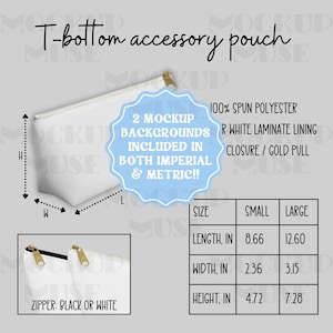 May include: White zippered pouch with a blue circle that says "2 Mockup Backgrounds Included in Both Imperial & Metric!!". The pouch is 8.66 inches long, 2.36 inches wide, and 4.72 inches high. The zipper is black or white. 100% spun polyester with a white laminate lining and a gold pull closure.