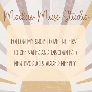 May include: A graphic with a sunburst background in shades of brown and beige. The text "Mockup Muse Studio" is at the top of the graphic. The text "FOLLOW MY SHOP TO BE THE FIRST TO SEE SALES AND DISCOUNTS :) NEW PRODUCTS ADDED WEEKLY" is in a white rectangle in the center of the graphic.