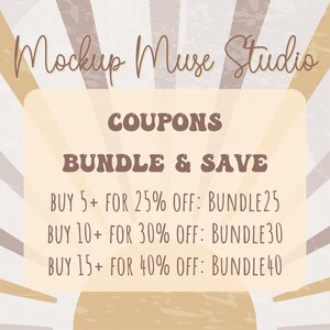 May include: A graphic with a sunburst background and text that reads "Mockup Muse Studio" in a handwritten font. The text "COUPONS BUNDLE & SAVE" is in a brown, bold, retro font. Below that, there are three lines of text that read "BUY 5+ FOR 25% OFF: BUNDLE25", "BUY 10+ FOR 30% OFF: BUNDLE30", and "BUY 15+ FOR 40% OFF: BUNDLE40".