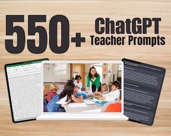 May include: A laptop computer screen shows a classroom of children working on a project with their teacher. The laptop is on a wooden surface with a tablet computer on either side. The tablet on the left shows a spreadsheet with text. The tablet on the right shows a chat window with text that says "ChatGPT Teacher Prompts". The text "550+ ChatGPT Teacher Prompts" is displayed above the laptop.