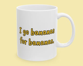 Kubek "I Go Bananas For Bananas", prezent dla miłośnika bananów, kubek bananowy, dziwny kubek, głupi kubek, kalambur, głupi kubek, kubek mem, głupi kubek, małpa, skurcz