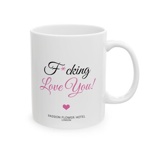 F*cking Love You! - Ceramic Mug, Swears, Love You, Boyfriend, Girlfriend, Husband, Wife,  Non Binary, Gift