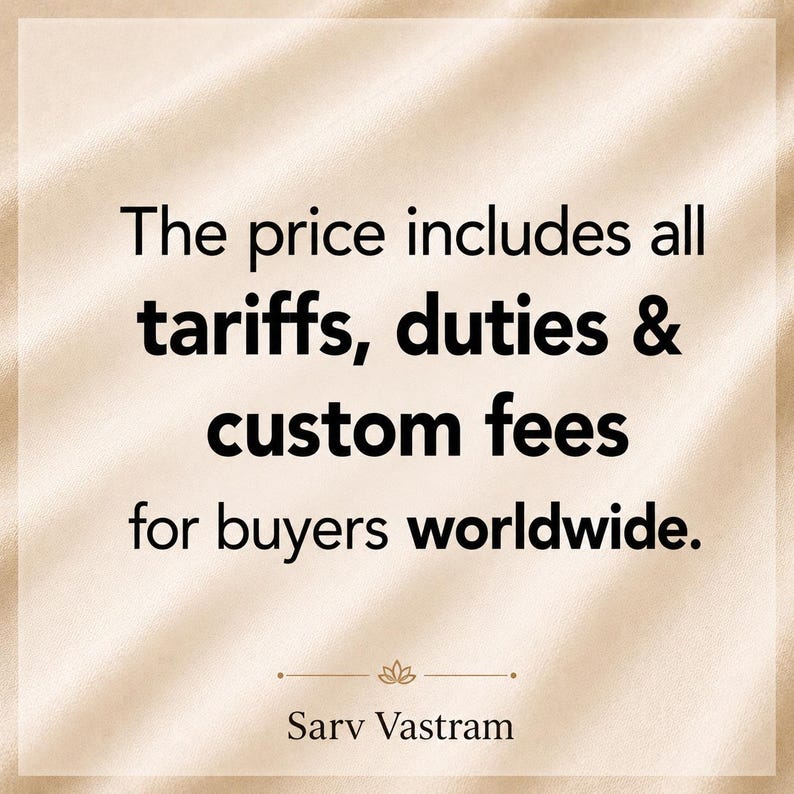 May include: A beige square graphic with black text that reads: The price includes all tariffs, duties & custom fees for buyers worldwide. Below the text is a small lotus icon and the brand name Sarv Vastram centered at the bottom.