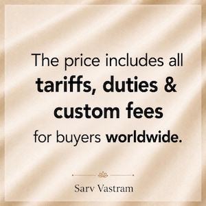 May include: A beige square graphic with black text that reads: The price includes all tariffs, duties & custom fees for buyers worldwide. Below the text is a small lotus icon and the brand name Sarv Vastram centred at the bottom.