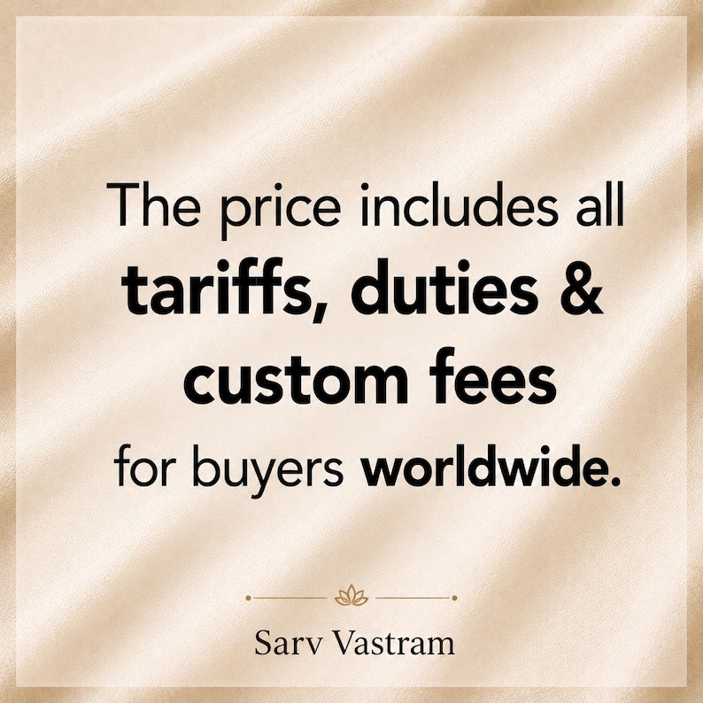 May include: A beige square graphic with black text that reads: The price includes all tariffs, duties & custom fees for buyers worldwide. Below the text is a small lotus icon and the brand name Sarv Vastram centered at the bottom.
