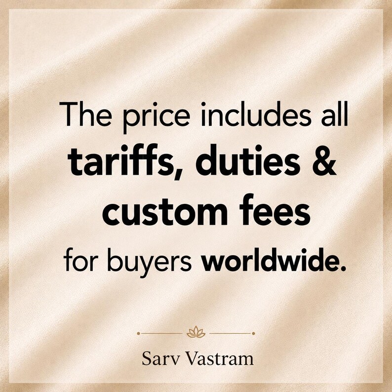May include: A beige square graphic with black text that reads: The price includes all tariffs, duties & custom fees for buyers worldwide. Below the text is a small lotus icon and the brand name Sarv Vastram centered at the bottom.
