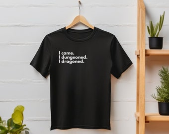 May include: Black t-shirt with white text that reads "I came. I dungeon-ed. I dragoned."