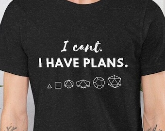 Funny DND Shirt | I Can't. I Have Plans. | Gifts for Dungeon Masters | DND Gift | TTRPG Shirt