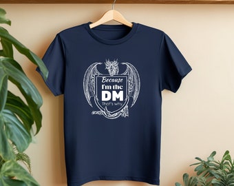 Camisa DM divertida / Camisa Dungeon Master / 'Porque soy el DM. Por eso / Camisa divertida DnD