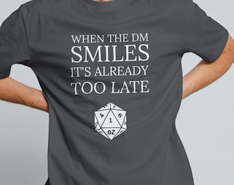 Funny DND Shirt When The DM Smiles It's Already Too Late | Shirt for DM | Dungeon Master Funny Gaming Shirt | dm gift