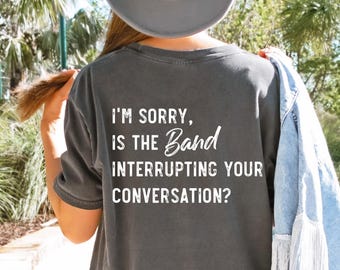 Is The Band Interrupting Your Conversation Shirt, Funny Marching Band Shirt