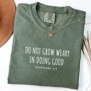 Do Not Grow Weary in Doing Good Shirt, Galatians 6 9 Bible Verse Tee, Christian Encouragement Shirt, Faith Based Gift for Women Men