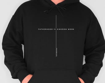 Fatherhood Is Kingdom Work Hoodie, Christian Dad Hoodie, Proverbs 22:6